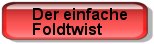 Der einfache Foldtwist