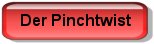 Der Pinchtwist